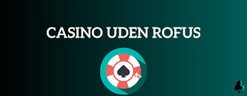 Oplev Online Casino Uden Rufus Din Guide til Spil uden Begrænsninger