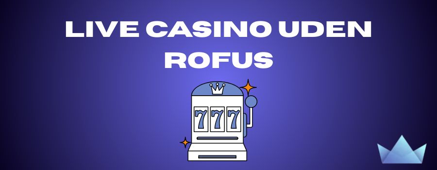 Oplev Udenlandske Casinoer Uden ROFUS En Ny Spilmulighed